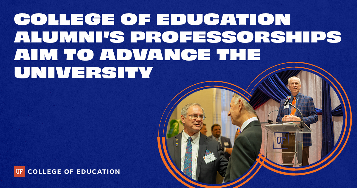 A graphic with a solid blue background and white text that reads, "COLLEGE OF EDUCATION ALUMNI'S PROFESSORSHIPS AIM TO ADVANCE THE UNIVERSITY." On the right side, there's an embedded photograph circled with orange and white lines. The bottom photo shows Larry Kubiak talking to Dean Glenn Good, while the top photo shows Mark Rosser speaking at a clear podium.