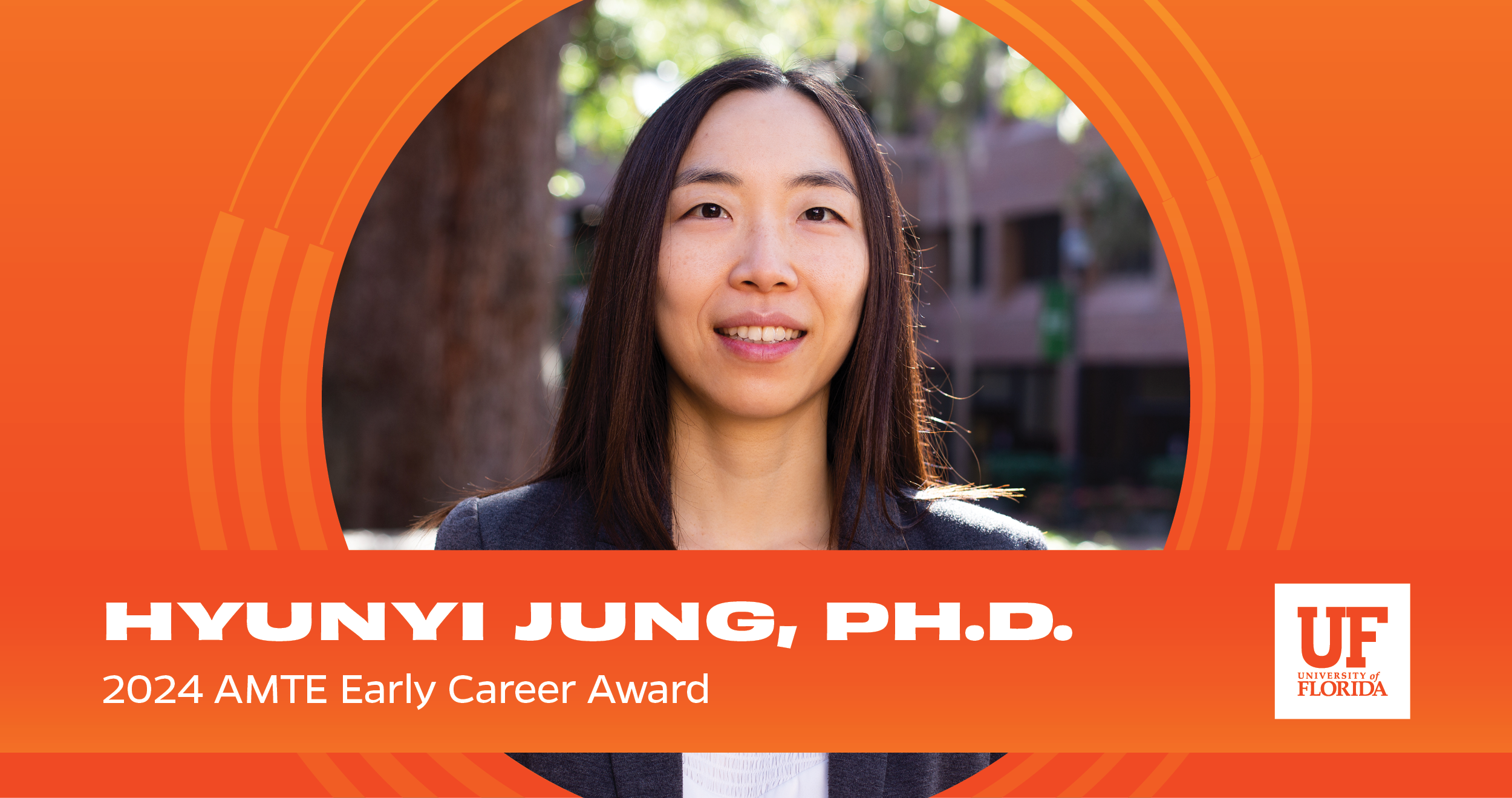 An orange graphic that contains the words "Hyunyi Jung, Ph.D. 2024 AMTE Early Career Award," along with a headshot of Dr. Jung. There is UF momentum branding that accompanies the image, as well as the UF logo in white.