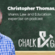 A promotional graphic for a podcast featuring Christopher Thomas, Ph.D., who shares his expertise in Law and Education. The individual’s face is not visible, and the background consists of a chalkboard with text and graphics. Christopher Thomas is wearing a blue checkered shirt. The background is a green chalkbis wearing a blue checkered shirt. The background is a green chalkboard with white chalk writings and drawings. Text on the top right includes his name and shares Law and Education expertise on podcast”. Below this text, there’s a logo or title that reads “CHALK & GAVEL” in a white chalk-like font; there’s an illustration of a gavel and chalk intertwined. On the bottom right corner of the chalkboard, there are two pieces of white chalk.