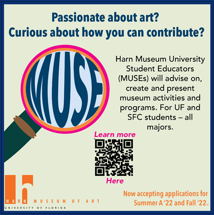 Harn Museum University Student Educators (MUSEs) will advise on, create and present museum activities and programs