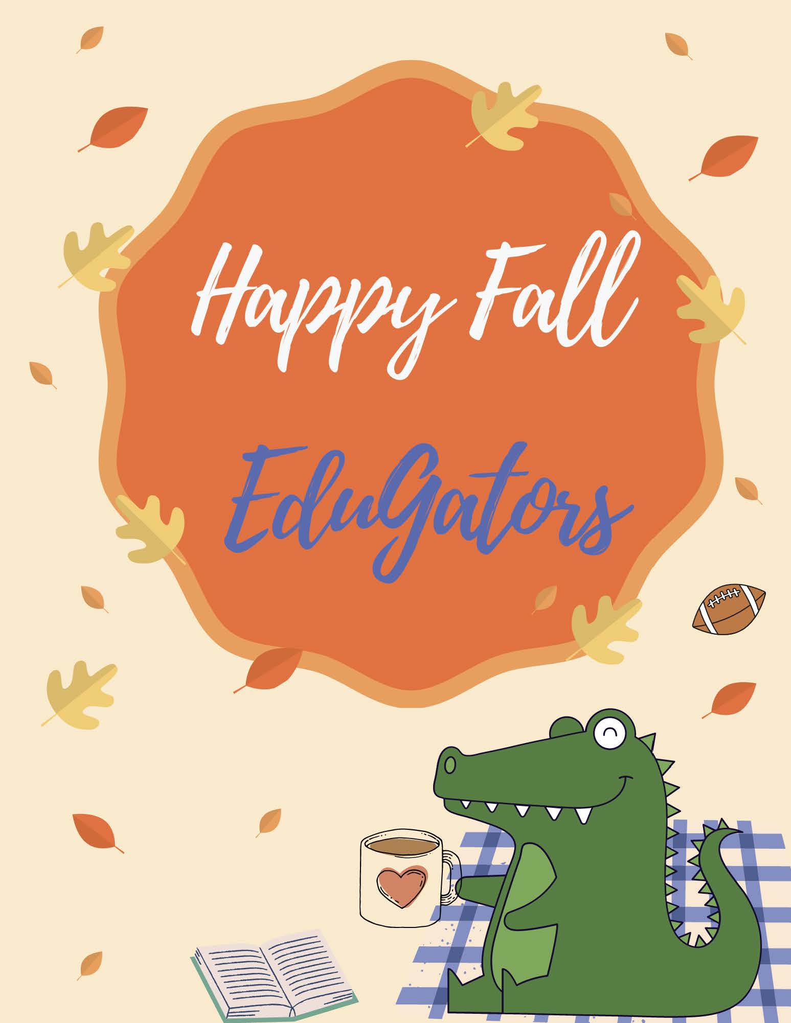 A poster greeting "Happy Fall EduGators".